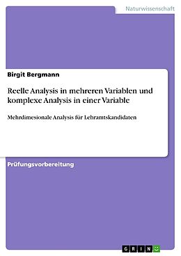 Kartonierter Einband Reelle Analysis in mehreren Variablen und komplexe Analysis in einer Variable von Birgit Bergmann