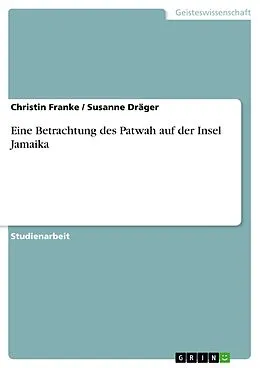 E-Book (epub) Eine Betrachtung des Patwah auf der Insel Jamaika von Christin Franke, Susanne Dräger