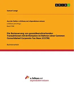 E-Book (pdf) Die Besteuerung von grenzüberschreitenden Transaktionen mit Drittstaaten im Rahmen einer Common Consolidated Corporate Tax Base (CCCTB) von Samuel Lange