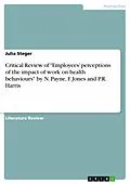 E-Book (pdf) Critical Review of "Employees' perceptions of the impact of work on health behaviours" by N. Payne, F. Jones and P.R. Harris von Julia Steger