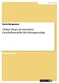 E-Book (pdf) Online Shops als innovative Geschäftsmodelle für Zeitungsverlage von Karin Bergmann