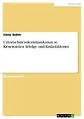 E-Book (epub) Unternehmenskommunikation in Krisenzeiten. Erfolgs- und Risikofaktoren von Elena Böhm