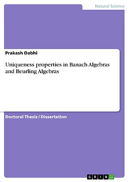 eBook (pdf) Uniqueness properties in Banach Algebras and Beurling Algebras de Prakash Dabhi