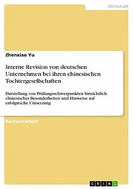E-Book (pdf) Interne Revision von deutschen Unternehmen bei ihren chinesischen Tochtergesellschaften von Zhenxiao Yu