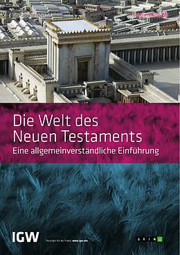 E-Book (pdf) Die Welt des Neuen Testaments. Eine allgemeinverständliche Einführung von Stefan Wenger