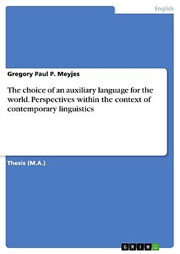 Couverture cartonnée The choice of an auxiliary language for the world. Perspectives within the context of contemporary linguistics de Gregory Paul P. Meyjes