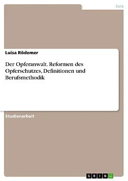 E-Book (epub) Der Opferanwalt. Reformen des Opferschutzes, Definitionen und Berufsmethodik von Luisa Rödemer
