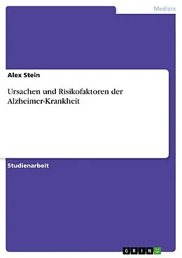 E-Book (epub) Ursachen und Risikofaktoren der Alzheimer-Krankheit von Alex Stein