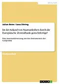 E-Book (pdf) Ist der Ankauf von Staatsanleihen durch die Europäische Zentralbank gerechtfertigt? von Julian Beier, Jana Döring