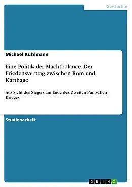 E-Book (pdf) Eine Politik der Machtbalance. Der Friedensvertrag zwischen Rom und Karthago von Michael Kuhlmann