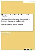 E-Book (pdf) Motives of Manufacturing Outsourcing in Discrete Manufacturing Industries von Manoj Mohanty, Padmavati Gahan, Sasmita Choudhury