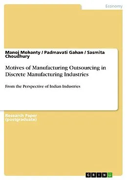 E-Book (pdf) Motives of Manufacturing Outsourcing in Discrete Manufacturing Industries von Manoj Mohanty, Padmavati Gahan, Sasmita Choudhury