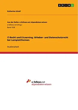 E-Book (pdf) IT-Recht und E-Learning. Urheber- und Datenschutzrecht bei Lernplattformen von Katharina Schall