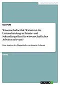 E-Book (epub) Wissenschaftsethik. Warum ist die Unterscheidung in Primär- und Sekundärquellen für wissenschaftliches Arbeiten relevant? von Kai Pohl