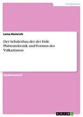 E-Book (pdf) Der Schalenbau der der Erde. Plattentektonik und Formen des Vulkanismus von Lena Heinrich