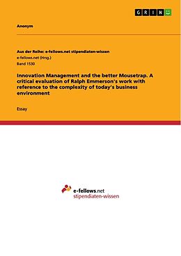 Couverture cartonnée Innovation Management and the better Mousetrap. A critical evaluation of Ralph Emmerson's work with reference to the complexity of today s business environment de Anonym