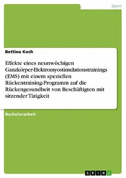 E-Book (epub) Effekte eines neunwöchigen Ganzkörper-Elektromyostimulationstrainings (EMS) mit einem speziellen Rückentraining-Programm auf die Rückengesundheit von Beschäftigten mit sitzender Tätigkeit von Bettina Koch