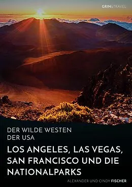 E-Book (epub) Der wilde Westen der USA. Los Angeles, Las Vegas, San Francisco und die Nationalparks von Alexander Fischer, Cindy Fischer