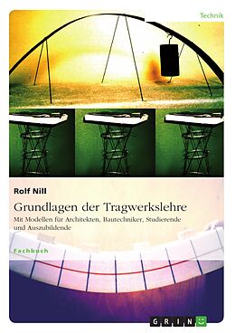 E-Book (pdf) Grundlagen der Tragwerkslehre. Mit Modellen für Architekten, Bautechniker, Studierende und Auszubildende von Rolf Nill