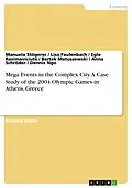 E-Book (pdf) Mega Events in the Complex City. A Case Study of the 2004 Olympic Games in Athens, Greece von Manuela Stögerer, Lisa Faulenbach, Egle Rasimaviciute