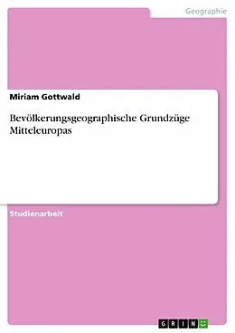 E-Book (pdf) Bevölkerungsgeographische Grundzüge Mitteleuropas von Miriam Gottwald