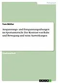 E-Book (pdf) Anspannungs- und Entspannungsübungen im Sportunterricht. Der Kontrast von Ruhe und Bewegung und seine Auswirkungen von Tom Möller