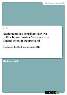 E-Book (pdf) Niedergang des Sozialkapitals? Das politische und soziale Verhalten von Jugendlichen in Deutschland von V. P.