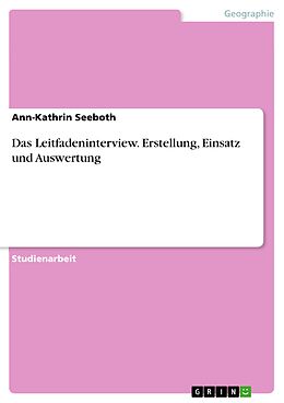 E-Book (pdf) Das Leitfadeninterview. Erstellung, Einsatz und Auswertung von Ann-Kathrin Seeboth