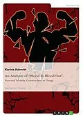 E-Book (epub) An Analysis of "Blood In Blood Out". Personal Identity Construction in Gangs von Karina Schmitt