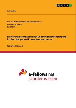 Kartonierter Einband Erörterung der Individualität und Persönlichkeitsfindung in  Der Steppenwolf  von Hermann Hesse von Arik Möller