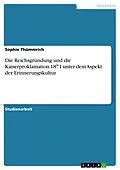 E-Book (pdf) Die Reichsgründung und die Kaiserproklamation 1871 unter dem Aspekt der Erinnerungskultur von Sophie Thümmrich