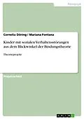 E-Book (pdf) Kinder mit sozialen Verhaltensstörungen aus dem Blickwinkel der Bindungstheorie von Cornelia Döring, Mariana Fontana
