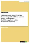 E-Book (epub) Aktionsparameter der betrieblichen Steuerbilanzpolitik und deren gezielter Einsatz. Die steuerliche Buchführungspflicht und das Maßgeblichkeitsprinzip von Stefan Jakobi