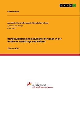 E-Book (pdf) Restschuldbefreiung natürlicher Personen in der Insolvenz. Rechtslage und Reform von Richard Jacob