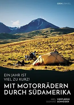 E-Book (epub) Ein Jahr ist viel zu kurz! Mit Motorrädern durch Südamerika von Axel Viertlböck, Susanne Schneider