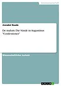 E-Book (pdf) De malum. Die Sünde in Augustinus "Confessiones" von Annabel Baade