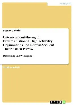E-Book (epub) Unternehmensführung in Extremsituationen. High Reliability Organizations und Normal Accident Theorie nach Perrow von Stefan Jakobi