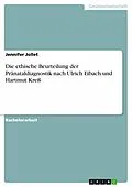 E-Book (epub) Die ethische Beurteilung der Pränataldiagnostik nach Ulrich Eibach und Hartmut Kreß von Jennifer Jollet