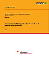 E-Book (pdf) Globalization and its opportunities for small- and medium-sized enterprises von Christoph Lohrmann