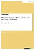 E-Book (pdf) Diskriminierung von Zuwandern auf dem deutschen Arbeitsmarkt von Jens Köhler