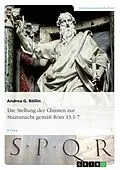 E-Book (epub) Die Stellung der Christen zur Staatsmacht gemäß Röm 13,1-7 von Andrea G. Röllin
