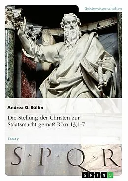 E-Book (epub) Die Stellung der Christen zur Staatsmacht gemäß Röm 13,1-7 von Andrea G. Röllin