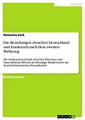 E-Book (epub) Die Beziehungen zwischen Deutschland und Frankreich nach dem zweiten Weltkrieg von Natascha Zeck