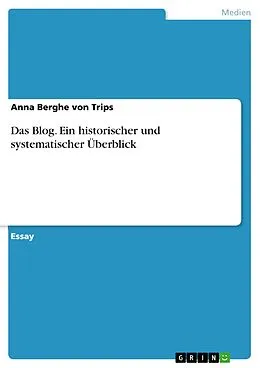 E-Book (pdf) Das Blog. Ein historischer und systematischer Überblick von Anna Berghe Von Trips