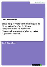 E-Book (pdf) Etude des propriétés anthelminthiques de "Boerhavia diffusa" et de "Khaya senegalensis" sur les nématodes "Haemonchus contortus" chez les ovins "Djallonké" au Bénin von Doha Awohouedji