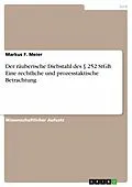 E-Book (pdf) Der räuberische Diebstahl des § 252 StGB. Eine rechtliche und prozesstaktische Betrachtung von Markus F. Meier