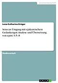 E-Book (epub) Senecas Umgang mit epikureischem Gedankengut. Analyse und Übersetzung von epist. 9,5-8 von Lena-Katharina Krüger