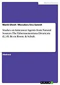 E-Book (pdf) Studies on Anticancer Agents from Natural Sources. The Tabernaemontana Divaricata (L.) R. Br. ex Roem. & Schult. von Manik Ghosh, Mavuduru Siva Ganesh