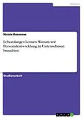 E-Book (epub) Lebenslanges Lernen: Warum wir Personalentwicklung in Unternehmen brauchen von Nicole Rosenow
