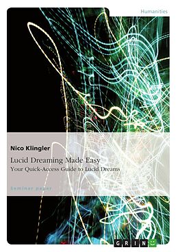 E-Book (epub) Lucid Dreaming Made Easy. Your Quick-Access Guide to Lucid Dreams von Nico Klingler